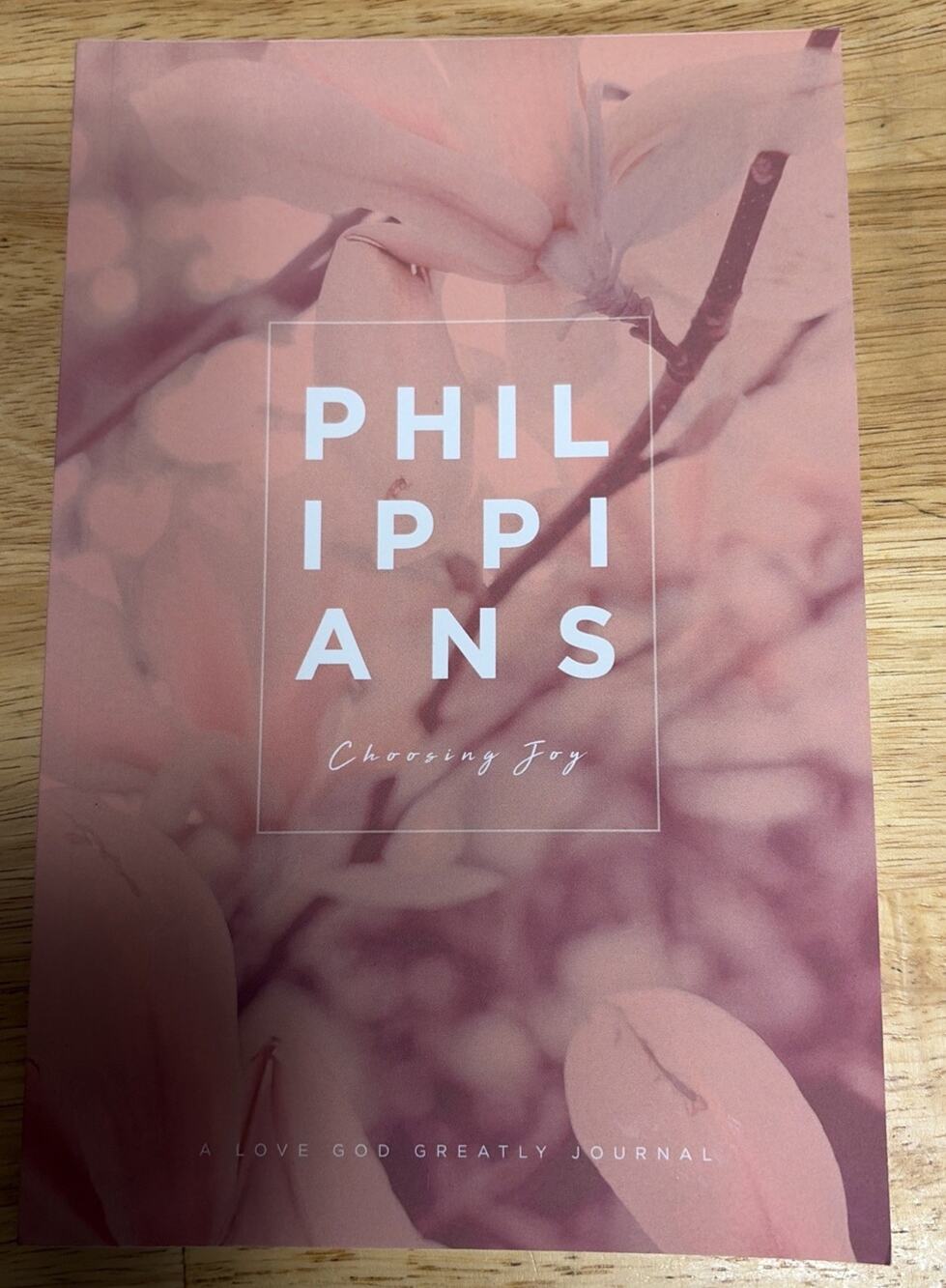 Philippians: Choosing Joy : A Love God Greatly Study Journal by Love God Greatly